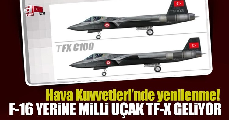 F-16 yerine TF-X milli uçak geliyor
