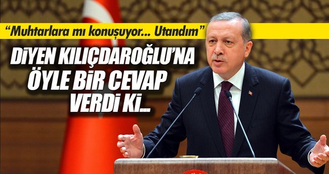 Erdoğan'dan Kılıçdaroğlu'na 'MUHTAR' cevabı