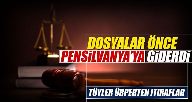 “Yargıda dosyalar önce Pensilvanya’ya giderdi”