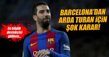 Barcelona'dan Arda Turan için şok karar!
