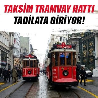 Taksim tramvay hattı tadilata giriyor