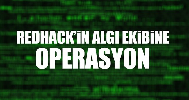 RedHack'in algı ekibine operasyon