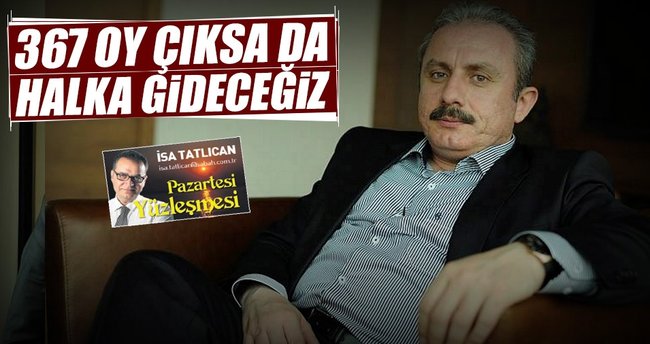 367 oy çıksa da halka gideceğiz