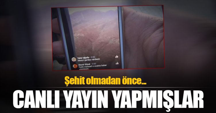 Şehit olmadan önce canlı yayın yapmışlar