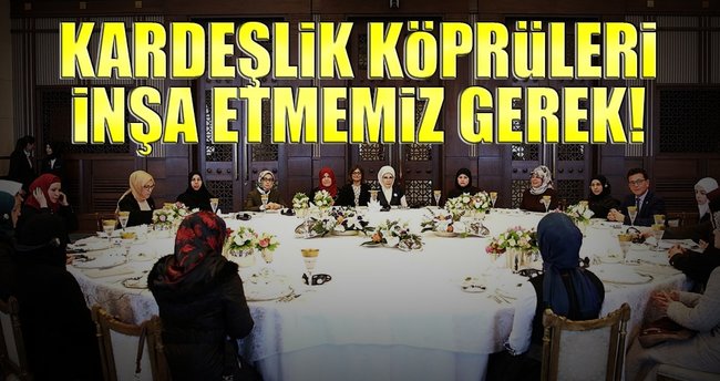 Kardeşlik köprüleri inşa etmemiz gerek