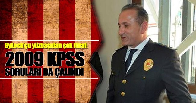 Bylock’çu yüzbaşıdan şok: 2009 KPSS soruları da çalındı