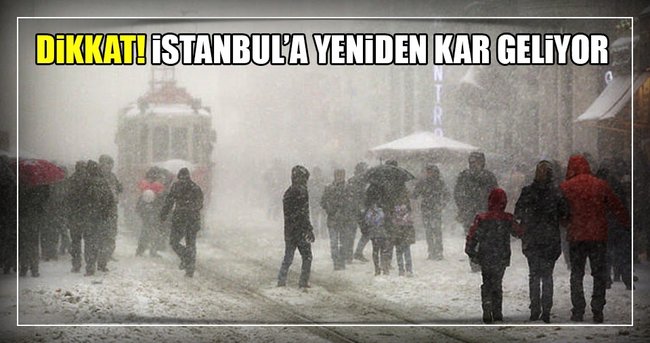 Dikkat! İstanbul'a yeniden kar geliyor