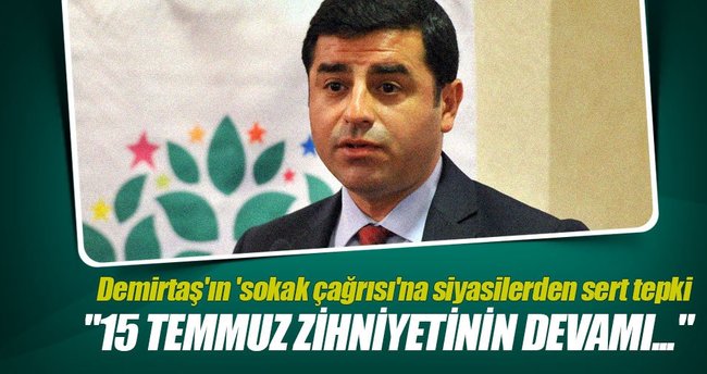 Demirtaş'ın 'sokak çağrısı'na siyasilerden sert tepki