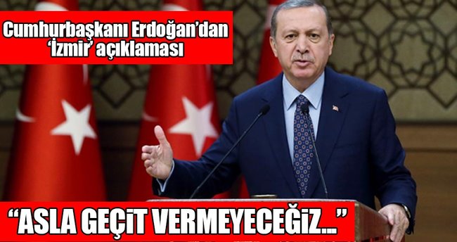 Son dakika: Cumhurbaşkanı Erdoğan'dan 'İzmir' açıklaması