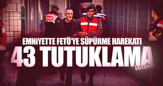 43 ByLock’çu emniyet mensubuna tutuklama istemi!