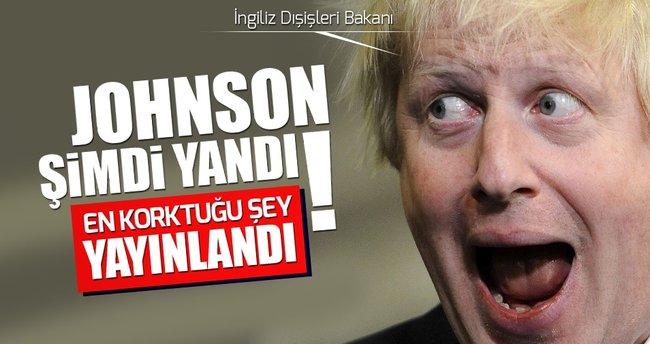 Boris Jhonson'un korktuğu şey yayınlandı