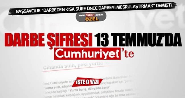Cumhuriyet, kalkışmadan 2 gün önce darbenin şifresini vermiş