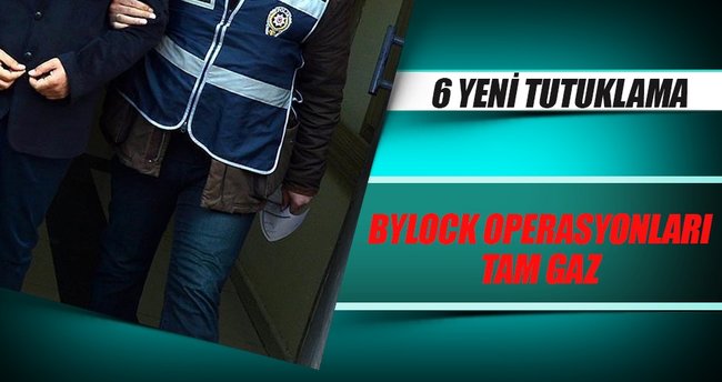 ByLock kullanan 6 kişi daha FETÖ’den tutuklandı