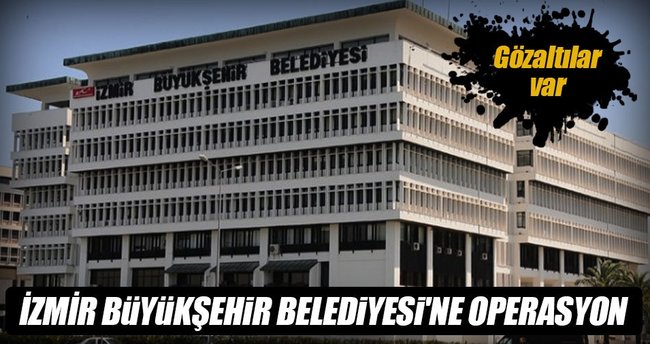 İzmir Büyükşehir Belediyesi'ne ByLock operasyonu