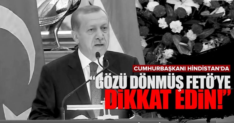 Cumhurbaşkanı Erdoğan: FETÖ'yü ülkenizden tamamen çıkarın