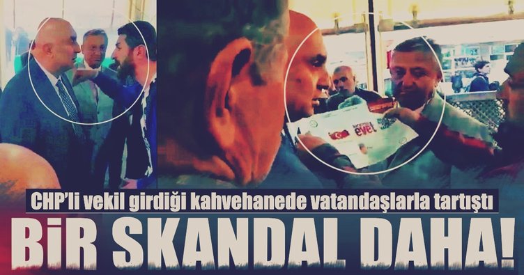 CHP’li vekil, kahvede vatandaşlarla tartıştı