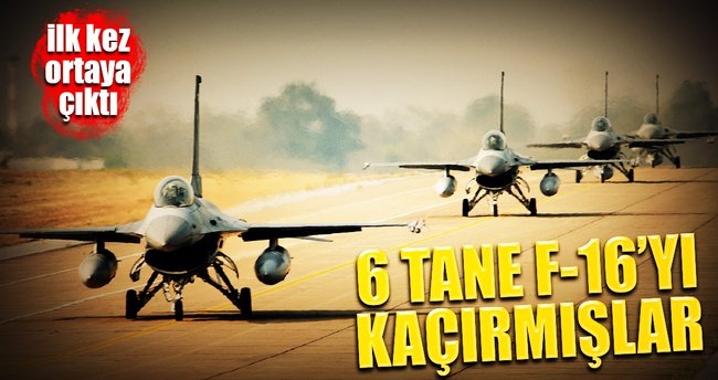 FETÖ'cüler 6 tane F-16'yı kaçırmış