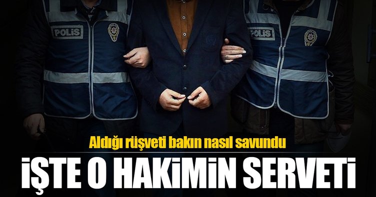 Rüşvetten tutuklanan hakimin serveti dikkat çekti