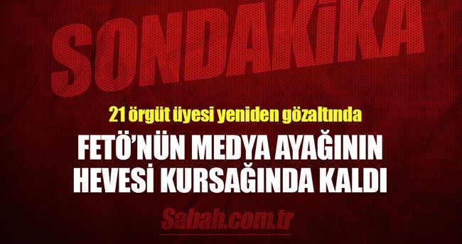 Son dakika: FETÖ'den tahliye edilen 21 kişi yeniden gözaltına alındı