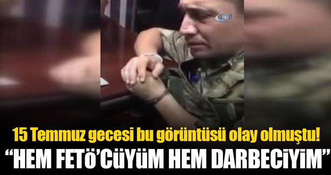 Darbeci komutan: Hem FETÖ'cüyüm hem darbeci