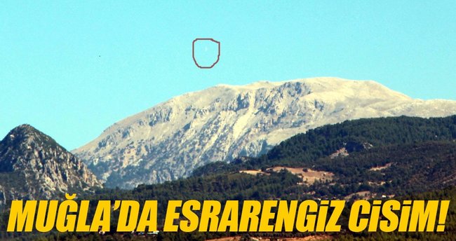 Muğla semalarında esrarengiz cisim