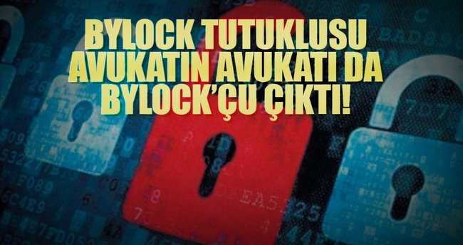 ByLock tutuklusu avukatın avukatı da ByLock’çu çıktı