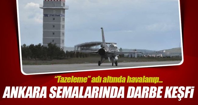 Darbe öncesi Ankara semalarında darbe keşfi
