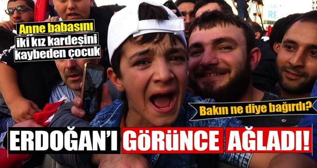 Suriyeli Abdullah, Cumhurbaşkanı Erdoğan'ı görünce ağladı!