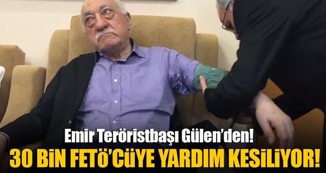 30 bin FETÖ'cüye yardım kesiliyor!