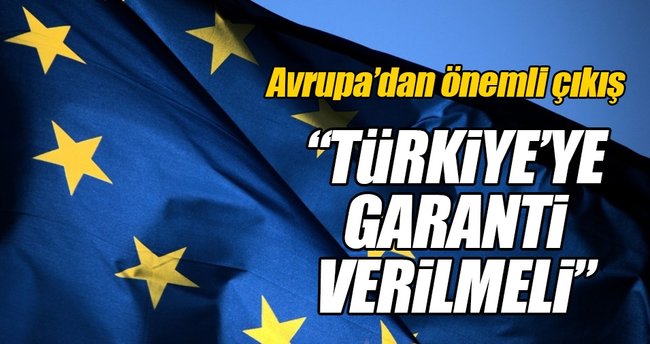 Türkiye'ye üye olacağının garantisi verilmeli