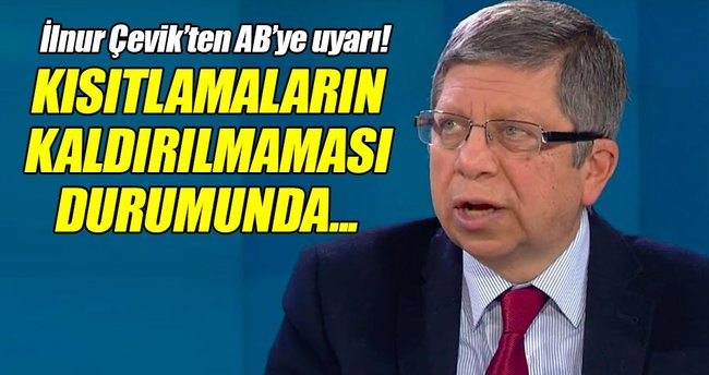 İlnur Çevik AB'yi uyardı: Ülkelerine sığınmacılar dolar!