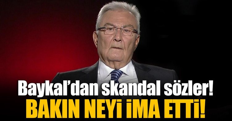 CHP'li Deniz Baykal'dan skandal sözler