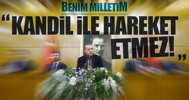 Erdoğan: Milletim Kandil ekibiyle hareket etmez