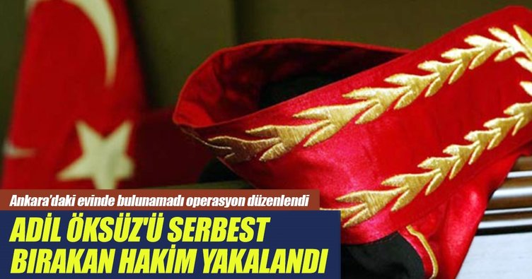 Adil Öksüz'ü serbest bırakan eski hakim Muğla'da yakalandı