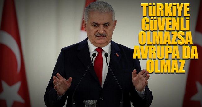 Türkiye güvenli olmazsa Avrupa da olmaz