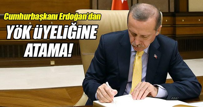 Cumhurbaşkanı Erdoğan'dan YÖK üyeliğine atama!