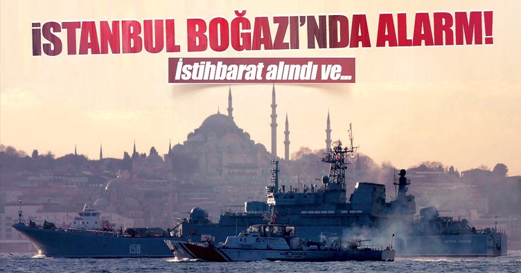 İstanbul Boğazı'nda Rus gemilerine füzeli saldırı alarmı