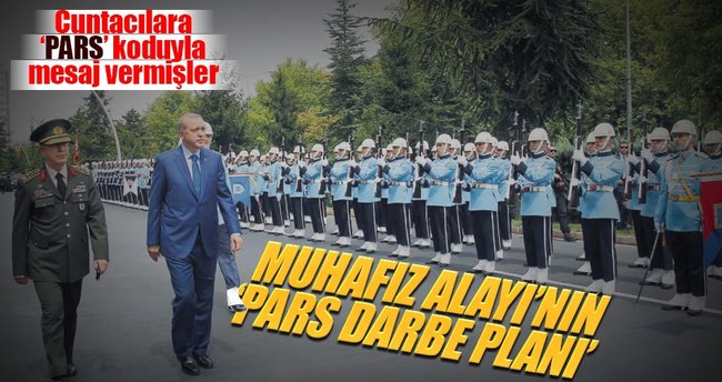 Muhafız Alayı’nın ‘Pars darbe planı’