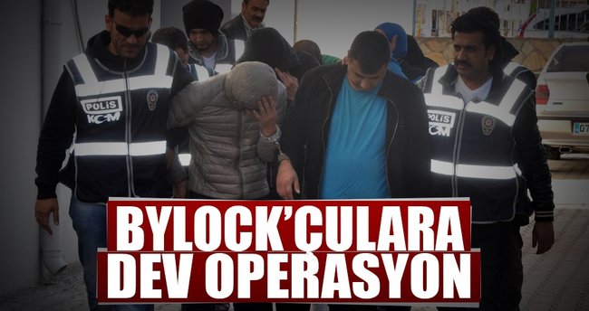 Bylock’çulara dev operasyon
