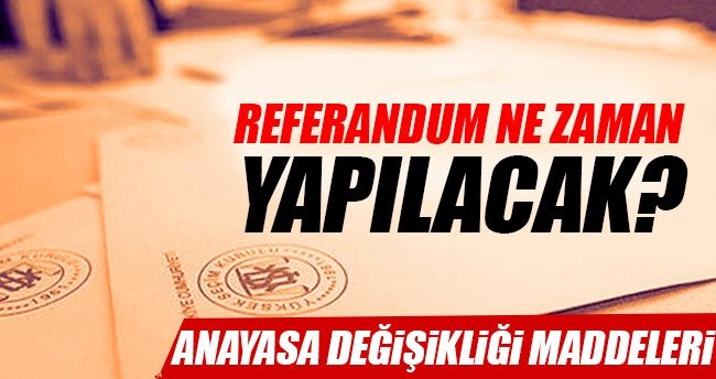 Referandum 2017 ne zaman olacak? - Anayasa değişikliği maddeleri neler? - Başkanlık sistemi nedir?