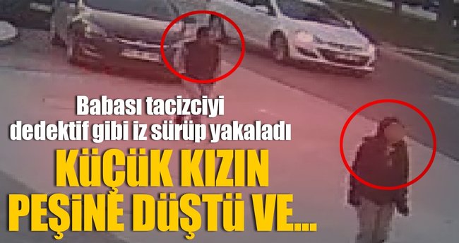 Dedektif gibi iz sürüp tacizciyi yakaladı