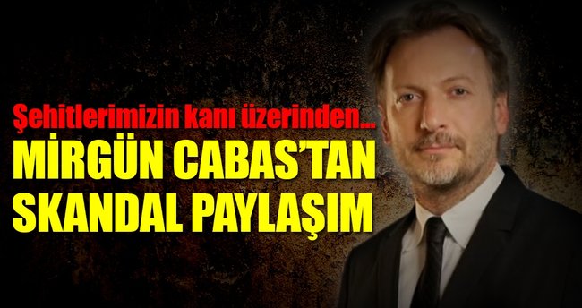 Mirgün Cabas'tan skandal paylaşım