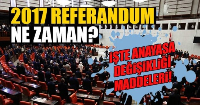 2017 Referandum ne zaman yapılacak? - Anayasa değişikliği ve Başkanlık sistemi maddeleri!