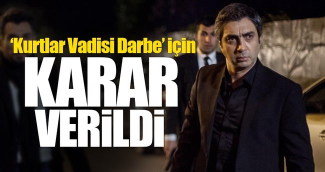 'Kurtlar Vadisi Darbe' için karar verildi