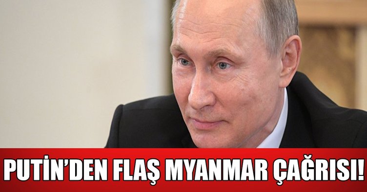 Putin'den Myanmar hükümetine çağrı