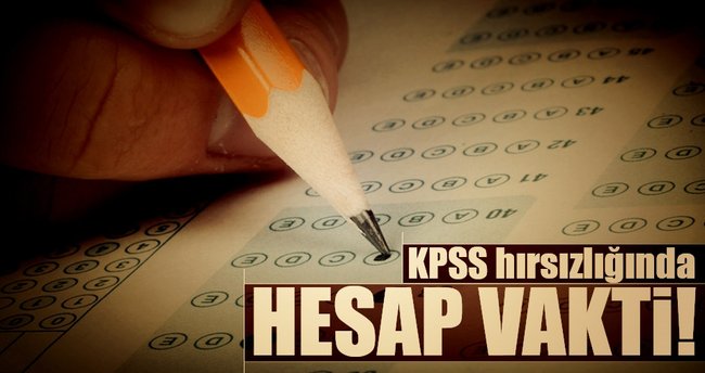 KPSS hırsızlığında hesap vakti
