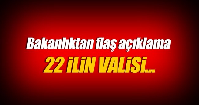 22 ilin valisi Ankara'ya çağrıldı