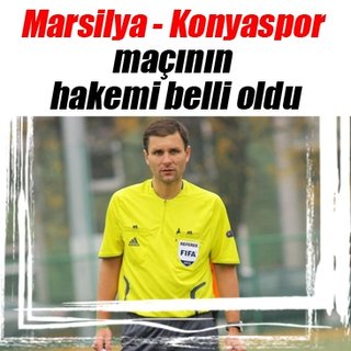 Marsilya - Konyaspor maçının hakemi belli oldu