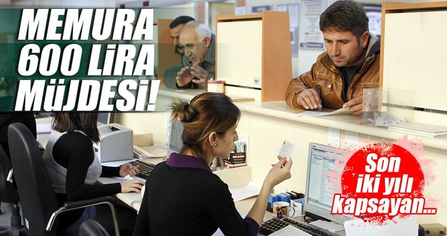 Memura 600 lira ek ödeme müjdesi!
