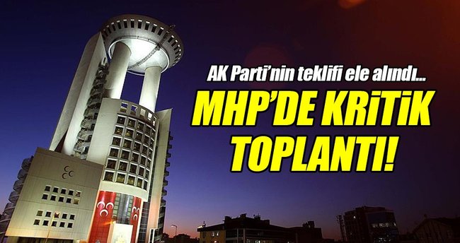 MHP Başkanlık Divanı AK Parti'nin anayasa teklifini görüştü!